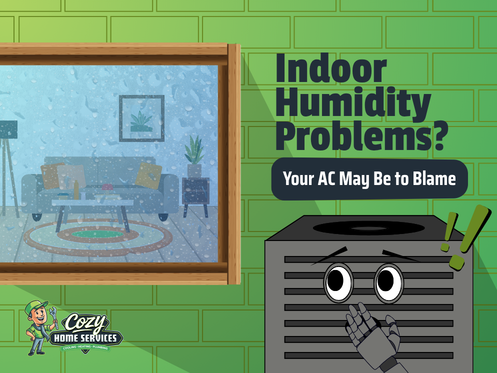A window with condensation overlooks a living room; text reads "Indoor Humidity Problems? Your AC May Be to Blame." An illustrated air conditioning unit appears concerned. Cozy Home Services logo is in the corner.