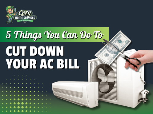 Promotional graphic for Cozy Home Services showing text "5 Things You Can Do To Cut Down Your AC Bill" with images of an AC unit and scissors cutting a dollar bill—perfect for California homeowners seeking expert strategies to lower AC bills.